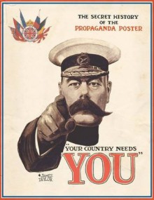 Your Country Needs You: The Secret History of the Propaganda Poster - James Taylor