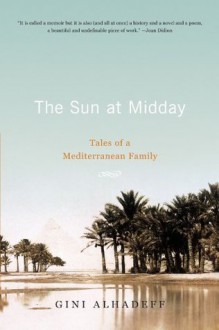 The Sun at Midday: Tales of a Mediterranean Family - Gini Alhadeff