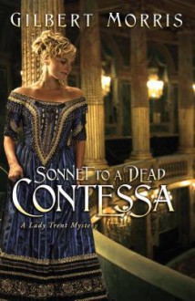 Sonnet to a Dead Contessa: A Lady Trent Mystery - Gilbert Morris