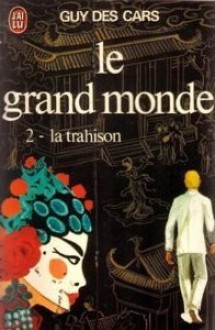 Le grand monde, Tome 2 : La trahison - Guy des Cars