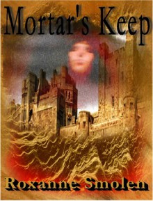 Mortar's Keep (Anneliese Thielman) - Roxanne Smolen