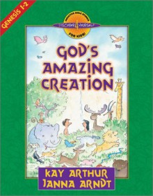 God's Amazing Creation: Genesis, Chapters 1 and 2 - Kay Arthur, Janna Arndt