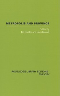 Metropolis and Province, Science in British Culture, 1780-1850 - Ian Inkster