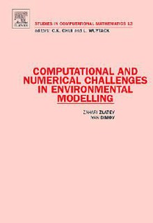 Computational and Numerical Challenges in Environmental Modelling - Zahari Zlatev, Ivan Dimov