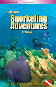 Best Dives' Snorkeling Adventures (3rd Edition) - Joyce Huber