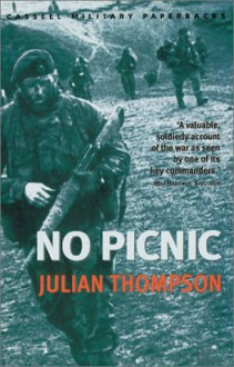 No Picnic: 3 Commando Brigade in the South Atlantic : 1982 - Julian Thompson