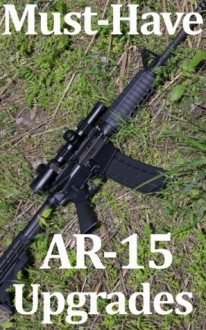 Must Have AR-15 Upgrades - Vitaly Pedchenko