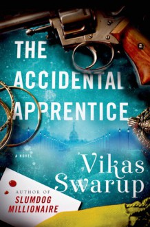 The Accidental Apprentice: A Novel - Vikas Swarup