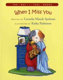 When I Miss You (The Way I Feel Books) - Cornelia Maude Spelman