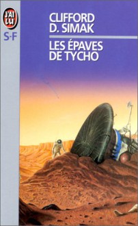 Les épaves de Tycho et autres récits - Clifford D. Simak