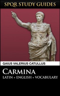 Catullus: Poems in Latin + English (SPQR Study Guides) - Gaius Valerius Catullus, Paul Hudson