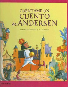 Cuentame Un Cuento De Andersen / Tell Me an Andersen Story (Cuentame un Cuento) - Hans Christian Andersen, Concha Cardenoso, J. M. Lavarello