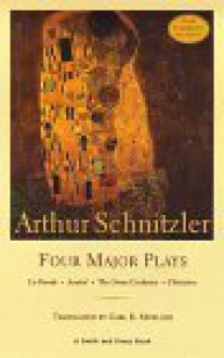 Arthur Schnitzler: Four Major Plays - Arthur Schnitzler, Carl R. Mueller