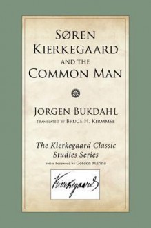 Soren Kierkegaard and the Common Man - Jorgen Bukdahl, Bruce H. Kirmmse