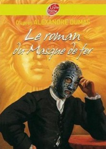 Le roman du Masque de fer - Alexandre Dumas