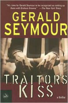 Traitor's Kiss - Gerald Seymour