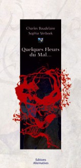 Quelques Fleurs du Mal, Calligraphies de Sophie Verbeek - Charles Baudelaire, Sophie Verbeek