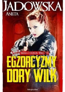 Egzorcyzmy Dory Wilk - Aneta Jadowska