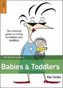 The Rough Guide To Babies & Toddlers - Kaz Cooke, Rough Guides