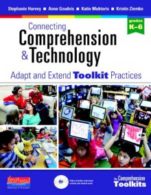 Connecting Comprehension & Technology: Adapt and Extend Toolkit Practices - Stephanie Harvey, Anne Goudvis, Kristin Ziemke