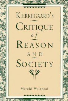 Kierkegaard's Critique of Reason and Society - Merold Westphal