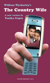 The Country Wife - William Wycherley, Tanika Gupta