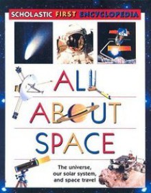 All about Space (Scholastic First Encyclopedia) - Sue Becklake