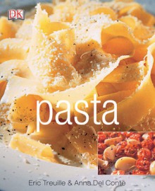 Pasta - Eric Treuille, Anna Del Conte