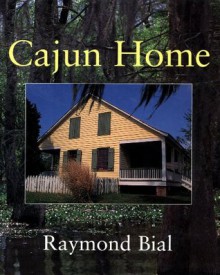 Cajun Home - Raymond Bial