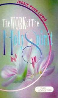 The Work Of The Holy Spirit - Jessie Penn-Lewis