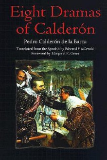 Eight Dramas of Calderon - Pedro Calderón de la Barca, Edward FitzGerald