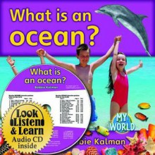 What Is an Ocean? [With Paperback Book] - Bobbie Kalman