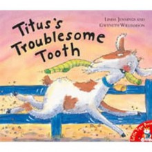 Titus's Troublesome Tooth - Linda M. Jennings