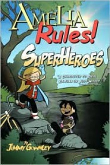 Amelia Rules! Volume 3: Superheroes (Amelia Rules!) - Jimmy Gownley