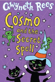 Cosmo and the Secret Spell - Gwyneth Rees