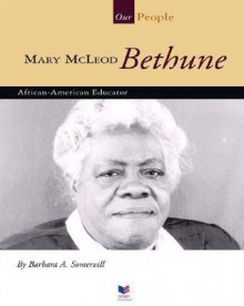 Mary McLeod Bethune: African-American Educator - Barbara A. Somervill