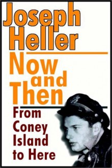 Now And Then: From Coney Island To Here - Michael Kramer, Joseph Heller