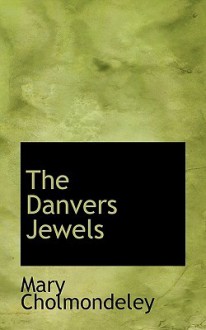 The Danvers Jewels - Mary Cholmondeley