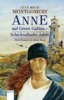 Anne Auf Green Gables. Schicksalhafte Jahre. ( Ab 11 J.) - L.M. Montgomery