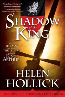 Shadow of the King: Book Three of the Pendragon's Banner Trilogy - Helen Hollick