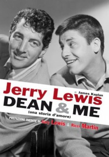 Dean & Me. (Una storia d'amore) (Di profilo) (Italian Edition) - James Kaplan, Jerry Lewis, T. Lo Porto