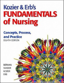 Kozier & Erb's Fundamentals of Nursing Value Pack - Audrey J. Berman, Shirlee Snyder, Barbara J. Kozier, Glenora Erb