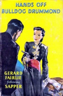 Hands Off Bulldog Drummond - Gerard Fairlie, Sapper