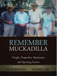 Remember Muckadilla: People, Properties, Businesses and Sporting Events - David Bowden