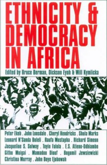 Ethnicity & Democracy In Africa - Bruce Berman, Dickson Eyoh, Will Kymlicka