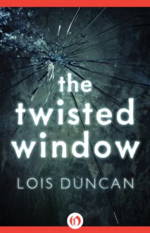 The Twisted Window - Lois Duncan