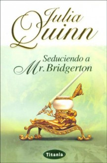 Seduciendo a Mr. Bridgerton - Julia Quinn