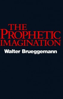 The Prophetic Imagination - Walter Brueggemann