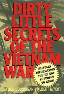 Dirty Little Secrets of the Vietnam War (Thomas Dunne Book) - James F. Dunnigan, Albert A. Nofi