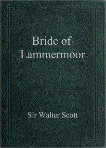 Bride of Lammermoor - Walter Scott